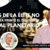 RETOS DE LA ÉLITE NO PSICÓPATA FRENTE EL DESENLACE GLOBAL PLANETARIO. Dr. María Dolors Obiols (BQ)