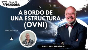 A BORDO DE UNA ESTRUCTURA (OVNI) con Ángel Luis Fernández (BQ)