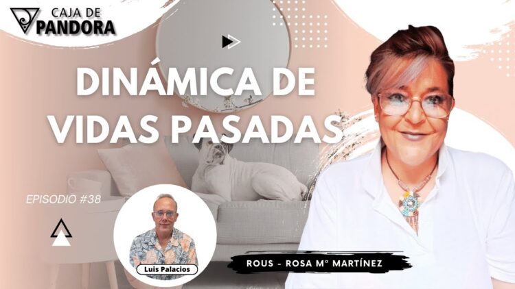 DINÁMICA DE VIDAS PASADAS con Rous – Rosa Mª Martínez (BQ)