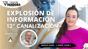 EXPLOSIÓN DE INFORMACIÓN. 12ª Canalización con Marga Riera (Atma_Ihom) (BQ)
