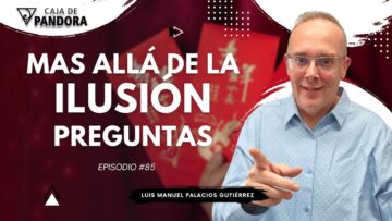 Mas Allá de la Ilusión #85. Preguntas para Luis Manuel Palacios Gutiérrez (BQ)