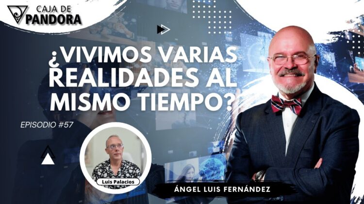 ¿VIVIMOS VARIAS REALIDADES AL MISMO TIEMPO_ con Ángel Luis Fernández (BQ)