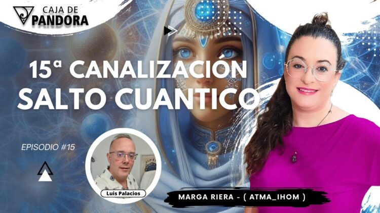 15ª Canalización SALTO CUANTICO con Marga Riera (Atma_Ihom) (BQ)