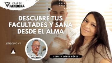Descubre Tus Facultades y Sana desde el Alma con Leticia López Pérez (BQ)