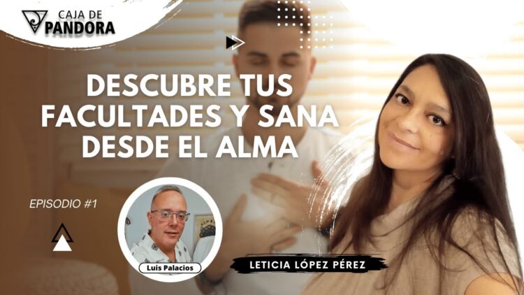 Descubre Tus Facultades y Sana desde el Alma con Leticia López Pérez (BQ)