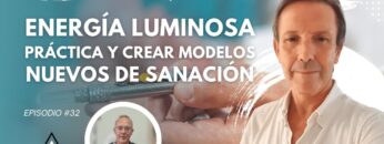 Energía Luminosa. Práctica y crear Modelos Nuevos de Sanación con Dr. José Osuna (BQ)