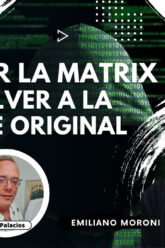 HACKEAR LA MATRIX Y VOLVER A LA FUENTE ORIGINAL con Emiliano Moroni (BQ)