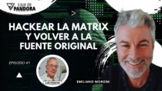 HACKEAR LA MATRIX Y VOLVER A LA FUENTE ORIGINAL con Emiliano Moroni (BQ)