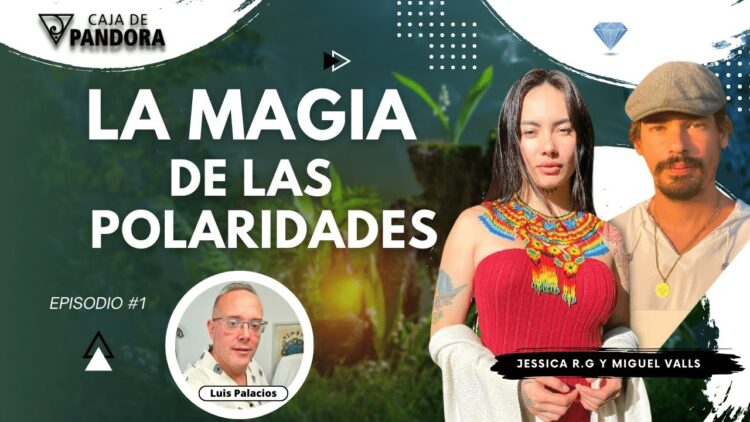 LA MAGIA DE LAS POLARIDADES con Miguel Valls y Jessica R.G. (BQ)