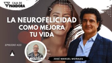 La Neuro Felicidad como mejora tu Vida con José Manuel Morales (BQ)