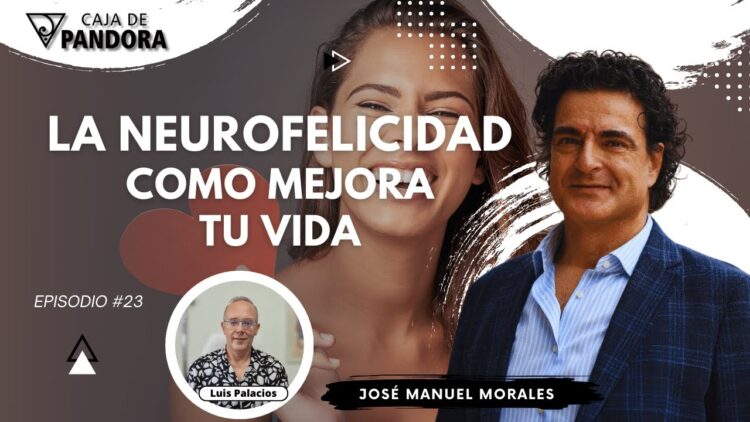 La Neuro Felicidad como mejora tu Vida con José Manuel Morales (BQ)