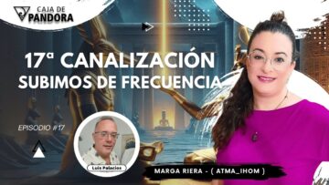 17ª Canalización SUBIMOS DE FRECUENCIA con Marga Riera (Atma_Ihom) (BQ)