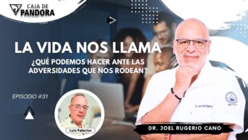 La Vida nos Llama. ¿Qué podemos hacer ante las adversidades que nos rodean_ con Dr. Joel Rugerio (BQ)