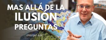 Mas Allá de la Ilusión #88. Preguntas para Luis Manuel Palacios Gutiérrez (BQ)