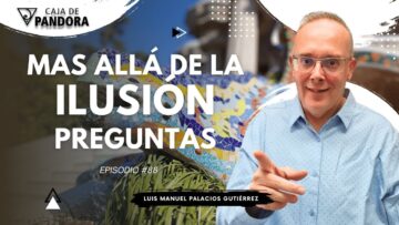 Mas Allá de la Ilusión #88. Preguntas para Luis Manuel Palacios Gutiérrez (BQ)