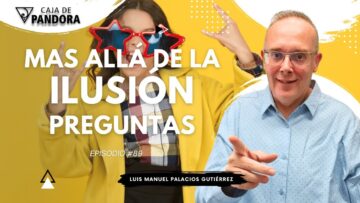 Mas Allá de la Ilusión #89. Preguntas para Luis Manuel Palacios Gutiérrez (BQ)
