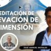 Meditación de Elevación de Dimensión con José Manuel Morales (BQ)