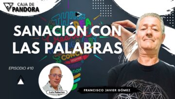 Sanación con las Palabras con Francisco Javier Gómez (BQ)