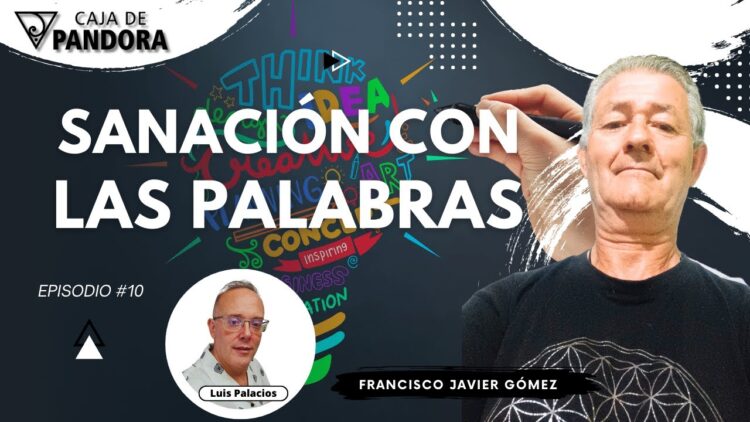Sanación con las Palabras con Francisco Javier Gómez (BQ)