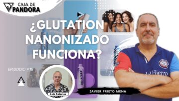 ¿Glutation Nanonizado, Funciona_ con Javier Prieto Mena (BQ)