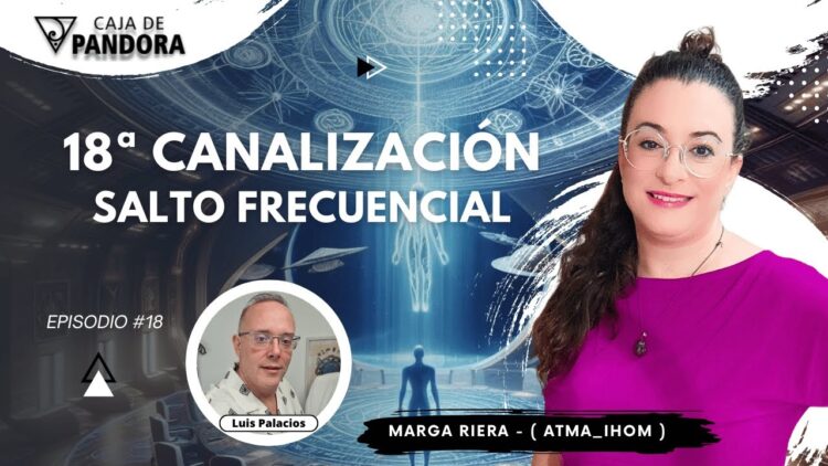 18ª Canalización SALTO FRECUENCIAL con Marga Riera (Atma_Ihom) (BQ)