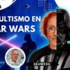 EL OCULTISMO EN STAR WARS con Jaumesu (BQ)