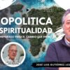 GEOPOLITICA Y ESPIRITUALIDAD ¿estás preparado para el cambio que viene_ con José Luis Gutiérrez (BQ)