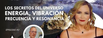 LOS SECRETOS DEL UNIVERSO_ ENERGIA, VIBRACIÓN, FRECUENCIA Y RESONANCIA con la Dra. Lucina Soto (BQ)