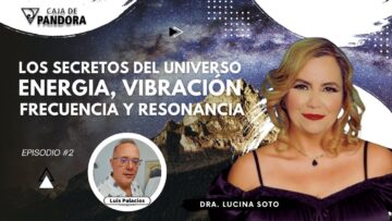 LOS SECRETOS DEL UNIVERSO_ ENERGIA, VIBRACIÓN, FRECUENCIA Y RESONANCIA con la Dra. Lucina Soto (BQ)