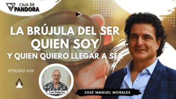 La Brújula del Ser, Quien Soy y quien quiero llegar a Ser con José Manuel Morales (BQ)