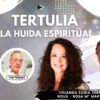 TERTULIA – LA HUIDA ESPIRITUAL con Yolanda Soria y Rous – Rosa Mª Martínez (BQ)