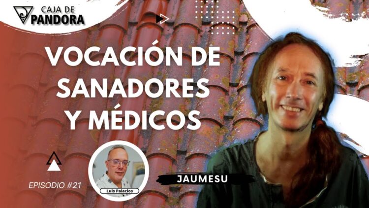 VOCACIÓN DE SANADORES Y MÉDICOS con Jaumesu (BQ)