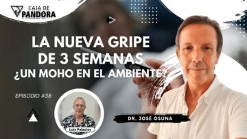 La Nueva Gripe de 3 Semanas. ¿Un Moho en el Ambiente_ con Dr. José Osuna (BQ)