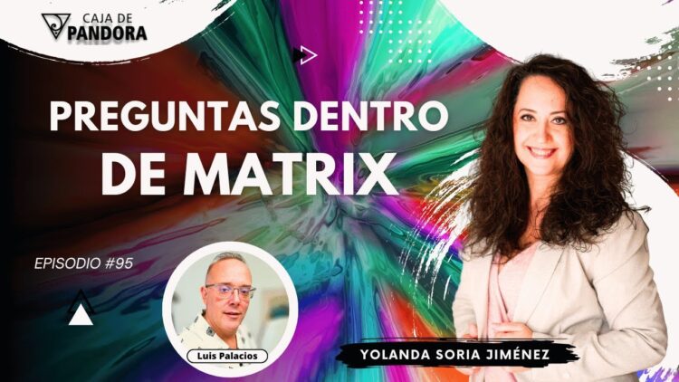 PREGUNTAS DENTRO DE MATRIX #95 con Yolanda Soria (BQ)