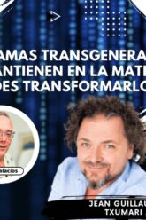LOS PROGRAMAS TRANSGENERACIONALES. TE MANTIENEN EN LA MATRIX. Jean Guillaume Salles y Txumari Alfaro (BQ)