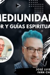 MEDIUNIDAD ; Labor y Guías Espirituales con José Luis Verdú & Iván Chamero. (BQ)