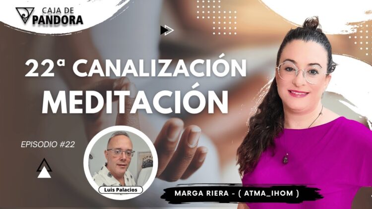 22ª Canalización & Meditación con Marga Riera (Atma_Ihom) (BQ)