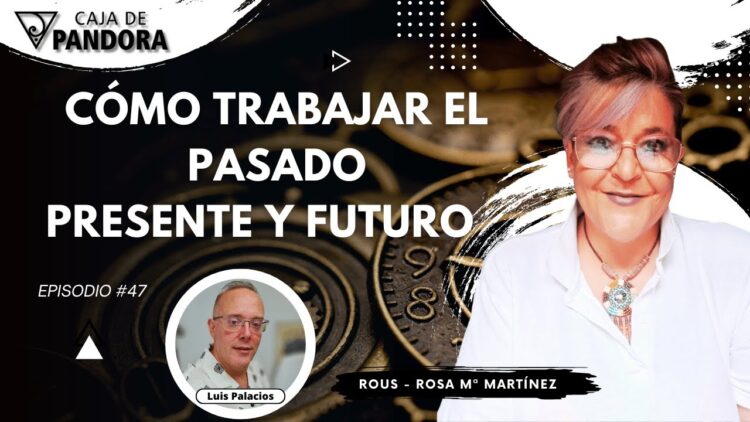 Cómo Trabajar el Pasado, Presente y Futuro con Rous – Rosa Mª Martínez (BQ)