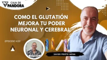 Como el Glutatión mejora tu Poder Neuronal y Cerebral con Javier Prieto Mena (BQ)