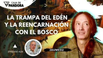 LA TRAMPA DEL EDÉN Y LA REENCARNACIÓN CON EL BOSCO con Jaumesu (BQ)