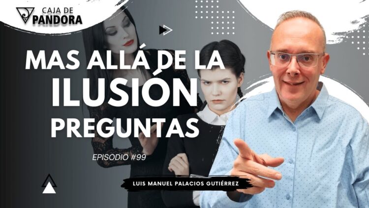 Mas Allá de la Ilusión #99. Especial Selección Vídeos Cortos con Luis Manuel Palacios Gutiérrez (BQ)