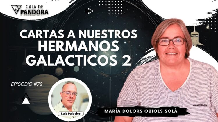 CARTAS A NUESTROS HERMANOS GALACTICOS 2 Parte con Dra. María Dolors Obiols (BQ)