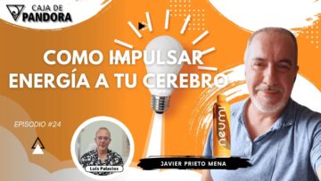Como Impulsar Energía a tu Cerebro con Javier Prieto Mena (BQ)