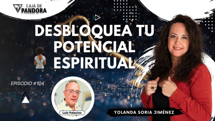 DESBLOQUEA TU POTENCIAL ESPIRITUAL con Yolanda Soria (BQ)
