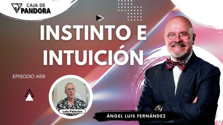 INSTINTO E INTUICIÓN con Ángel Luis Fernández (BQ)
