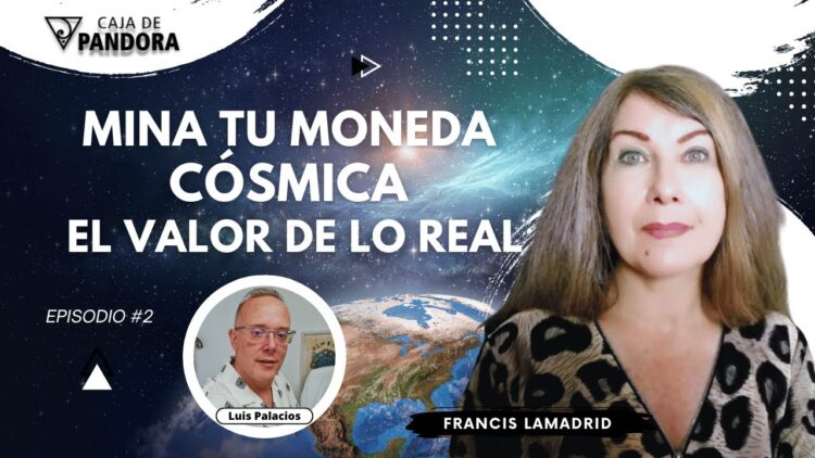 Mina tu Moneda Cósmica – El Valor de lo Real con Francis Lamadrid (BQ)