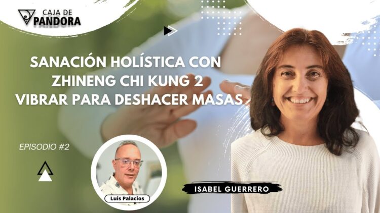Sanación Holística con Zhineng Chi kung 2 parte con Isabel Guerrero. Vibrar para Deshacer Masas (BQ)