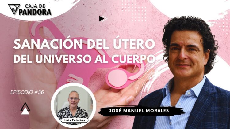 Sanación del Útero. Del Universo al Cuerpo con José Manuel Morales (BQ)