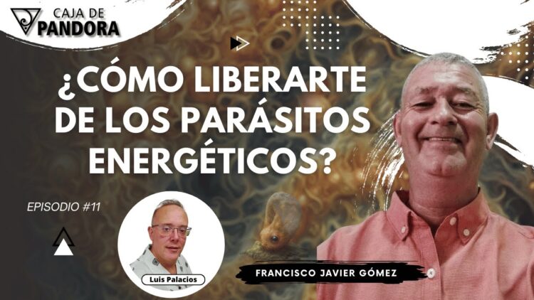 ¿Cómo Liberarte de los Parásitos Energéticos¿ con Francisco Javier Gómez (BQ)