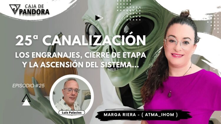 25ª Canalización. Los Engranajes, Cierre de Etapa y la Ascensión del Sistema con Marga Riera (BQ)